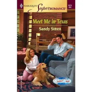 USED-Meet Me in Texas: Crystal Creek (Harlequin Superromance No. 1271) by Sandy Steen (Unknown)