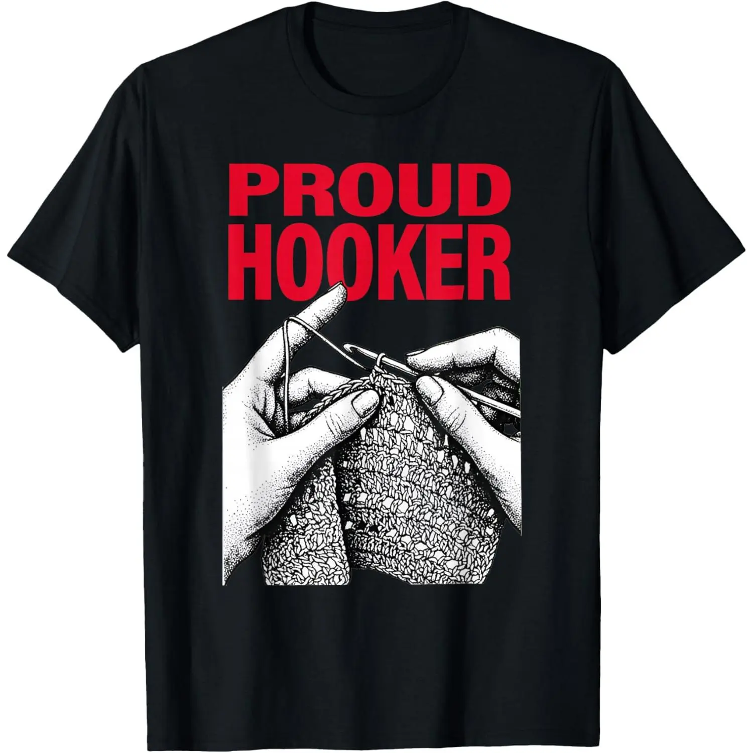 100%cotton Proud Hooker Funny Knitting Lover Saying Quote Men Women T-Shirt