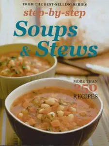 USED-Step by Step Soups & Stews: More than 250 Recipes (Step-by-step Collection) (Paperback)