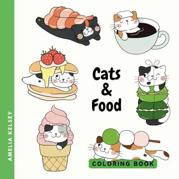 Cats & Food Coloring Book: Bold & Easy Single-sided Colouring Pages for Kids, Teens, and Adults | Simple Designs of Cute Kittens and Delicious Things, ... Sweet Treats, Cupcakes, Fast Food, and More!