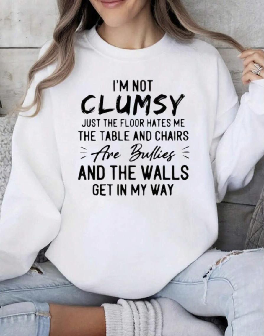I’m Not Clumsy Funny Quote Sweatshirt, Sarcastic Humor Crewneck, Clumsy Joke Pullover, Casual Cozy Unisex Sweatshirt