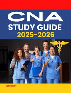 CNA Study Guide 2025-2026: Easy Prep Book With Updated Practice Test Questions & Answers Explained