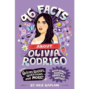 96 Facts About Olivia Rodrigo: Quizzes, Quotes, Questions, and More! With Bonus Journal Pages for Writing! -- Arie Kaplan - Paperback