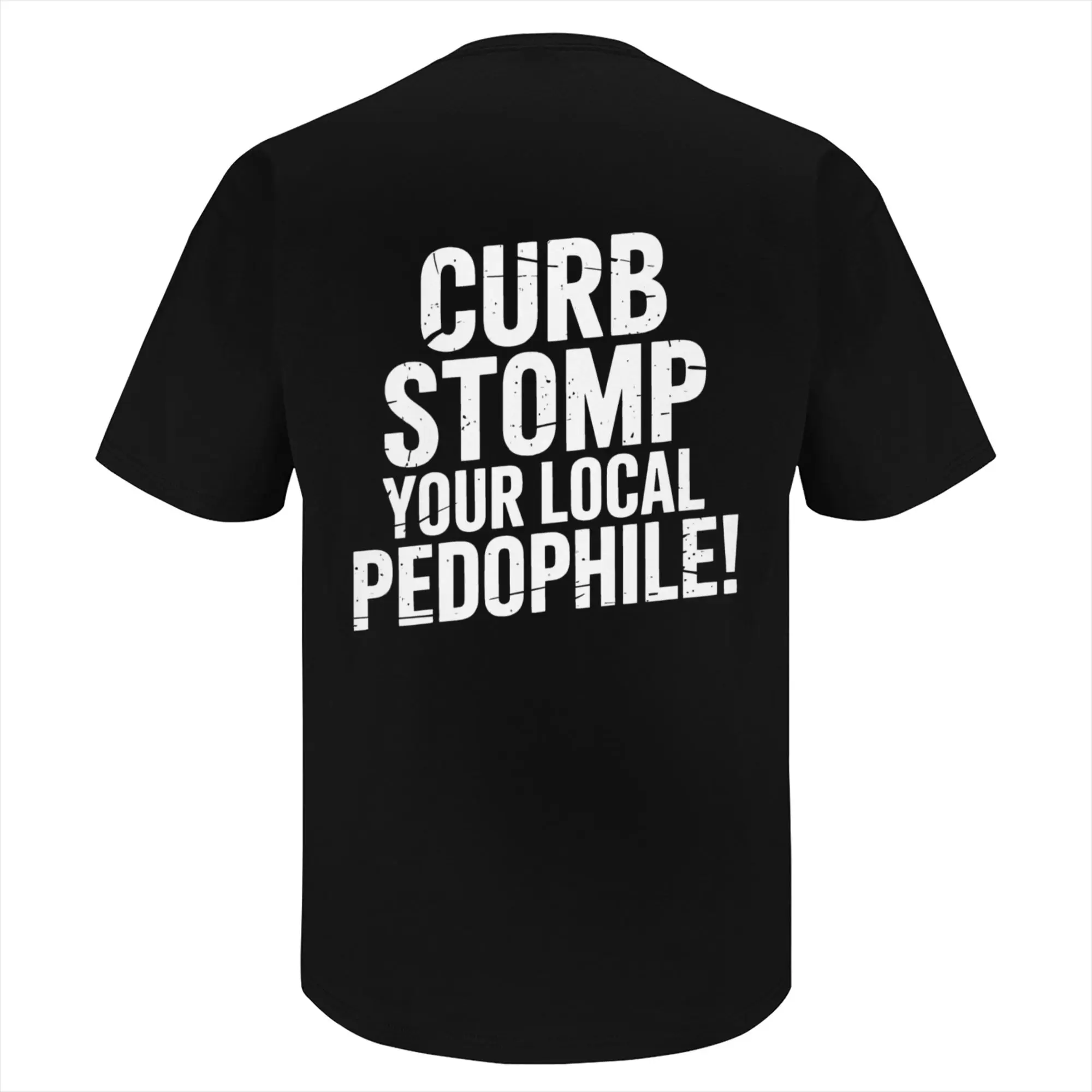 "CURB STOMP YOUR LOCAL PEDOPHILE" Printed Men's T-shirt Graphic Tee, Gift For Him, Gifts For Her, Trending Shirt,  Menswear Cotton Top Casual