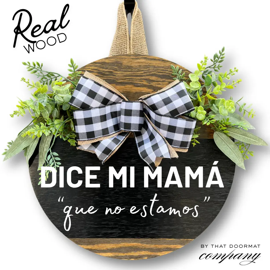 Dice Mi Mama Que No Estamos | Front Door Decor | Cute Decor | Front Door Wreath | Door Hanger | Door Wreath