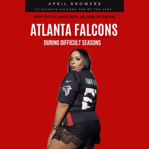 HOW TO STAY DOWN UNTIL WE COME UP FOR THE ATLANTA FALCONS DURING DIFFICULT SEASONS