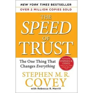 The Speed of Trust: The One Thing That Changes Everything -- Stephen M. R. Covey, Hardcover