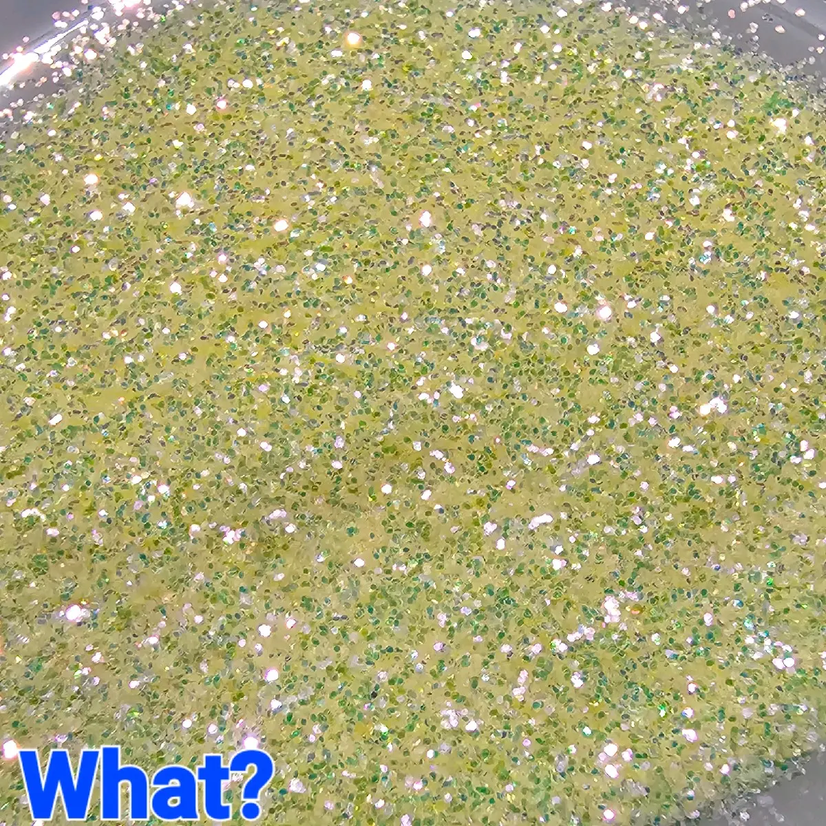 What? Glitter