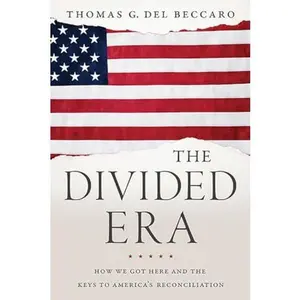 USED-The Divided Era: How We Got Here and the Keys to America's Reconciliation by Del Beccaro, Thomas G. (Hardcover)