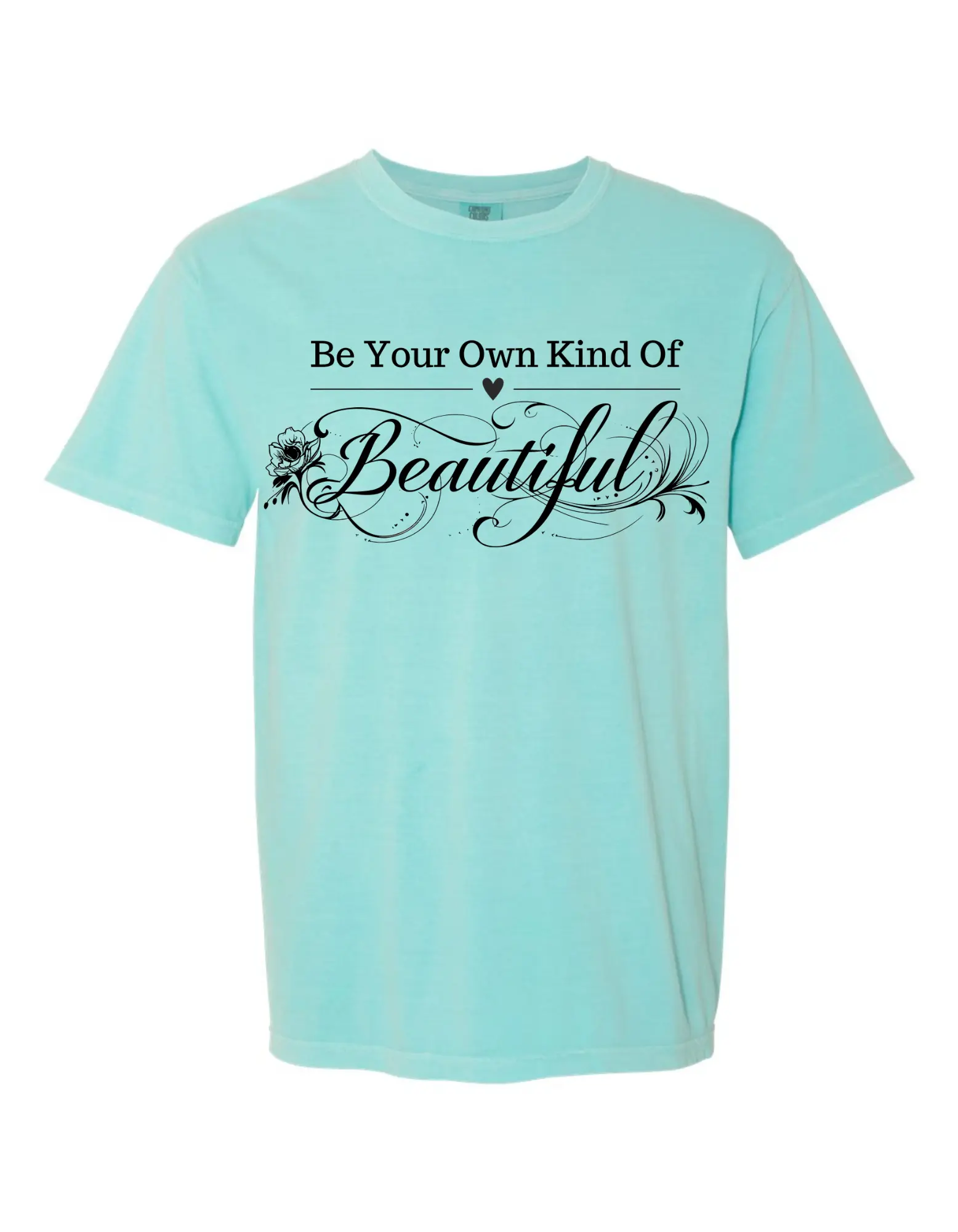 Be your own kind of Beautiful Comfort color Graphic Tee