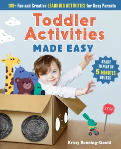 USED-Toddler Activities Made Easy: 100+ Fun and Creative Learning Activities for Busy Parents by Bonning-Gould, Kristin (Paperback)