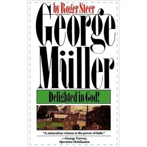 USED-George Mueller: Delighted in God by Steer, Roger (Paperback)