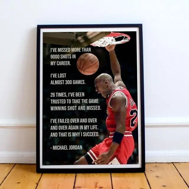 Ive missed more than 9000 shots in my career. I've lost almost 300 games. 26 times,... Michael Jordan Quotes. Motivational poster.