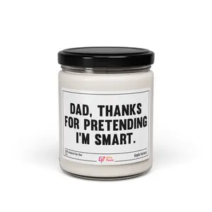 Dad, Thanks For Pretending I'm Smart Candle | Funny Candle Gift | Sarcastic Candle | Funny Saying Candle