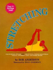 USED-Stretching for Everyday Fitness and for Running, Tennis, Raquetball; Cycling, Swimming, Golf, and Other Sports by Bob Anderson (Paperback)