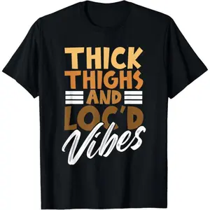 100% Cotton “Thick Thighs and Loc’d Vibes” T-Shirt for Proud African Melanin Women, Empowering Black Girl Magic Graphic Tee, Natural Hair Locs Shirt for Queens, Casual Unisex Fit Top for Everyday Wear, Trendy Melanin Pride Fashion, Perfect Gift for Her, B