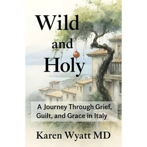 Wild and Holy: A Journey Through Grief, Guilt, and Grace in Italy Paperback – November 24, 2025