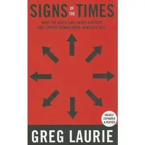 USED-Signs of the Times: What the Bible Says About the Rapture, Antichrist, Armageddon, Heaven, Hell, and Other Issues of Our Day by Greg Laurie (Paperback)