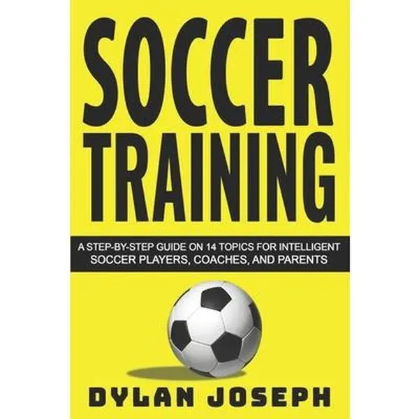 USED Book - Soccer Training: A Step-by-Step Guide on 14 Topics for Intelligent Soccer Players, Coaches, and Parents by Joseph, Dylan (Paperback) - english