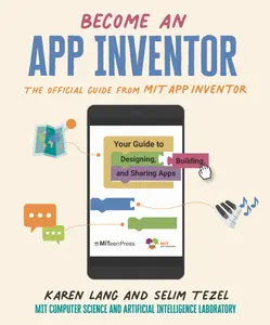 USED-Become an App Inventor: The Official Guide from Mit App Inventor: Your Guide to Designing, Building, and Sharing Apps by Lang, Karen (Paperback)