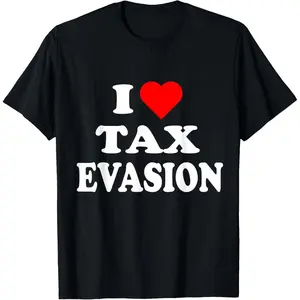 I Love Tax Evasion red heart Funny Commit Tax Fraud T-Shirt,Made in USA