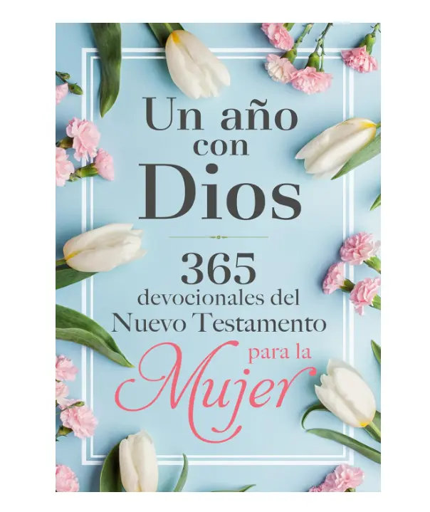 Un año con Dios: 365 devocionales del nuevo testamento para la mujer / A Year with God: 365 New Testament Devotionals for Women (Spanish Edition) - Hardcover
