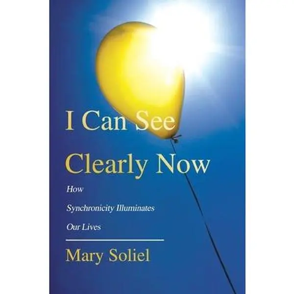 USED-I Can See Clearly Now: How Synchronicity Illuminates Our Lives by Soliel, Mary (Paperback)