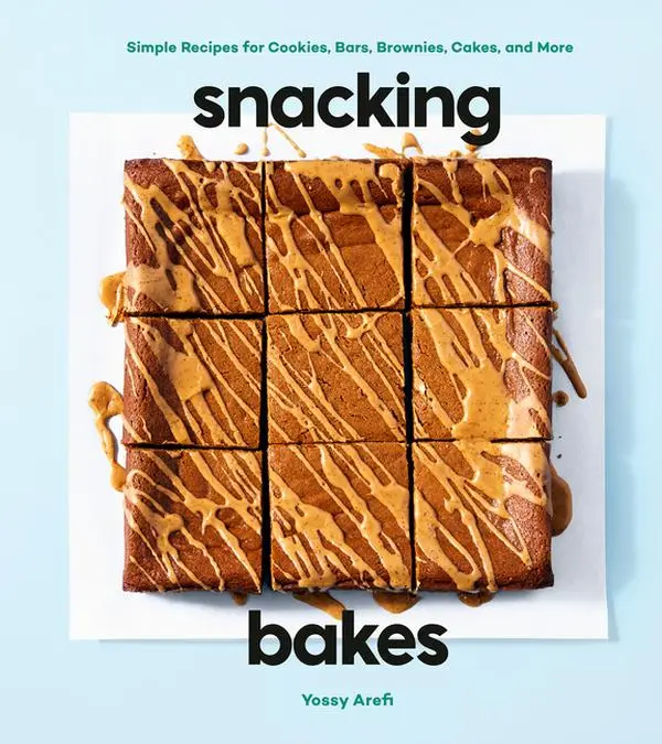 Snacking Bakes: Simple Recipes for Cookies, Bars, Brownies, Cakes, and More by Yossy Arefi (Hardcover)