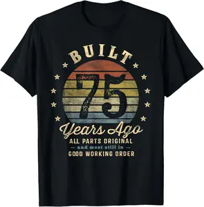 100% Cotton Built 75 Years Ago - All Parts Original Gifts 75th Birthday T-Shirt Graphic Vintage Short Sleeve Tee