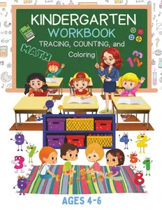 Kindergarten Workbook: Kindergarten Workbook Ages 4-6, Educational activities to Build confidence in Math. Tracing numbers, Count and Color, & Writing Skills.