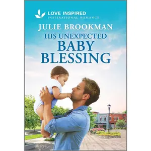 USED-His Unexpected Baby Blessing: An Uplifting Inspirational Romance by Brookman, Julie (Mass Market Paperback)