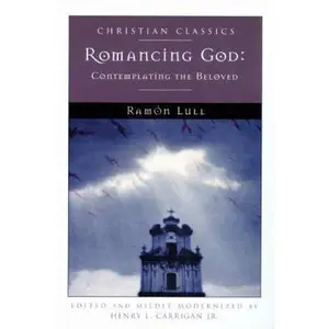 USED-Romancing God: Contemplating the Beloved (Christian Classics) by Ramon Lull (Paperback)
