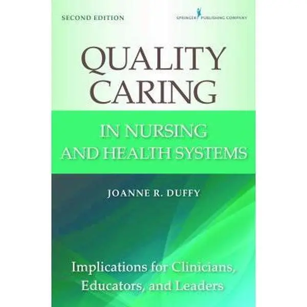 USED-Quality Caring in Nursing and Health Systems: Implications for Clinicians, Educators, and Leaders, 2nd Edition by Duffy, Joanne R. (Paperback)