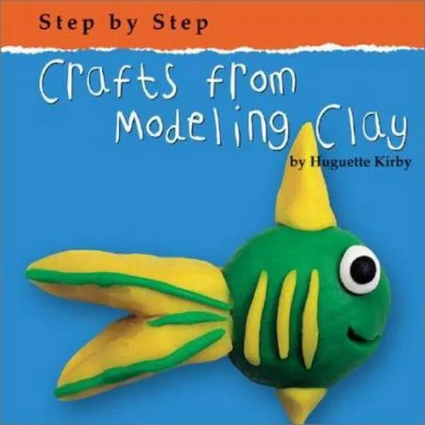 USED-Crafts from Modeling Clay (Step by Step) by Huguette Kirby (Unknown)