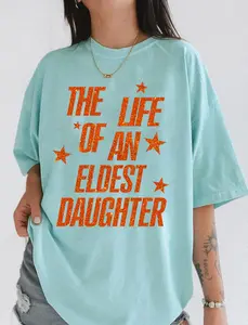 The Life of A Eledest Daughter Shirt, Oldest Daughter Sweatshirt, Hoodie