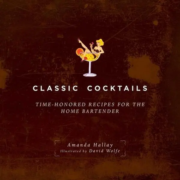 USED-Classic Cocktails: Time-Honored Recipes for the Home Bartender by Hallay, Amanda (Paperback)