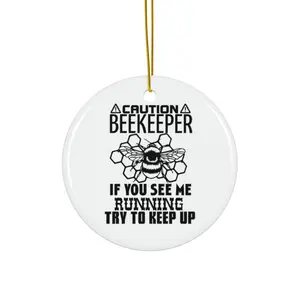 CAUTION BEEKEEPER IF YOU SEE ME RUNNING TRY TO KEEP UP ORNAMENT