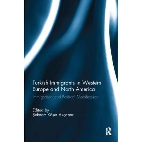 USED-Turkish Immigrants in Western Europe and North America: Immigration and Political Mobilization (Paperback)