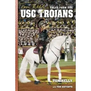 USED-Tom Kelly's Tales from the USC Trojans by Tom Kelly (Hardcover)