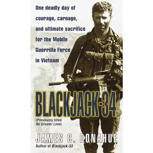 USED-Blackjack-34 (Previously Titled No Greater Love): One Deadly Day of Courage, Carnage, and Ultimate Sacrifice for the Mobile Guerrilla Force in Vietnam by Donahue, James C. (Mass Market Paperback)