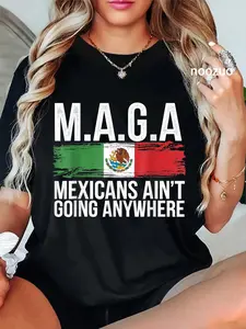 100% Cotton MAGA Mexicans Ain't Going Anywhere T-Shirt