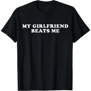 [100% Cotton] Bold Statement T-Shirt With My Girlfriend Beats Me Print. Menswear Top Ivan Cornejo Merch Ivan Cornejo Merch Graphic Tees