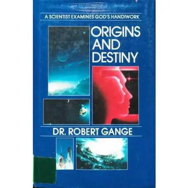 USED Book - Origins and Destiny: A Scientist Examines God's Handiwork by Robert Gange (Hardcover) - english