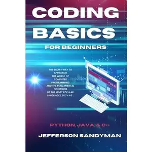 USED-Coding Basics for Beginners: The Smart Way to Approach the World of Computer Programming and the Fundamental Functions of the Most Popular Languages S by Sandyman, Jefferson (Paperback)