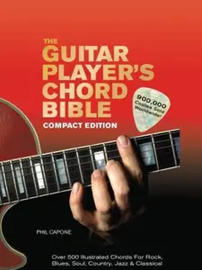 USED-The Guitar Player's Chord Bible: Over 500 Illustrated Chords for Rock, Blues, Soul, Country, Jazz, & Classical by Phil Capone (Hardcover)