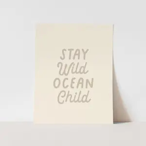 {Sand Grey} Stay Wild Ocean Child Art Print