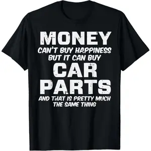 Money Cant Buy Happiness Car Parts Funny Auto Mechanic Men T-Shirt