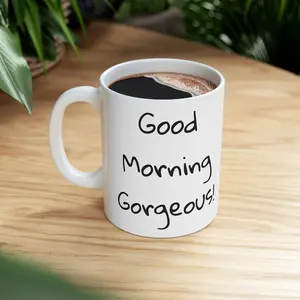 Good Morning Gorgeous! Personalize Your Inspirational Ceramic Mug, Perfect Gift for Coffee Lovers, Motivational Quote, Home Decor