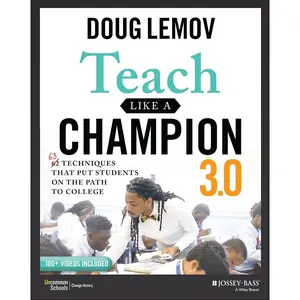 Teach Like a Champion 3.0: 63 Techniques that Put Students on the Path to College 3rd Edition