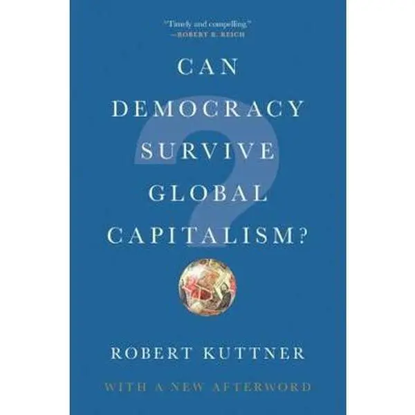 USED Book - Can Democracy Survive Global Capitalism? by Kuttner, Robert (Paperback) - english